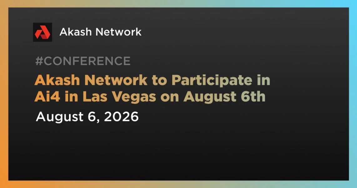 Akash Network to Participate in Ai4 in Las Vegas on August 6th
