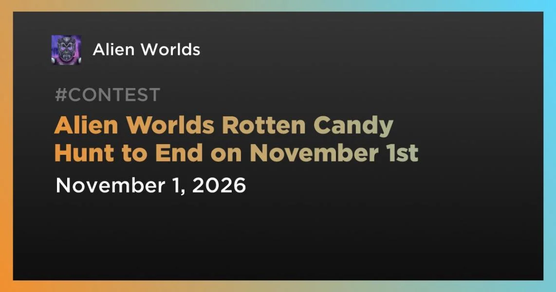 Alien Worlds Rotten Candy Hunt to End on November 1st