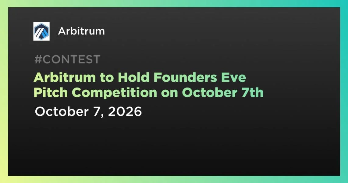 Arbitrum to Hold Founders Eve Pitch Competition on October 7th