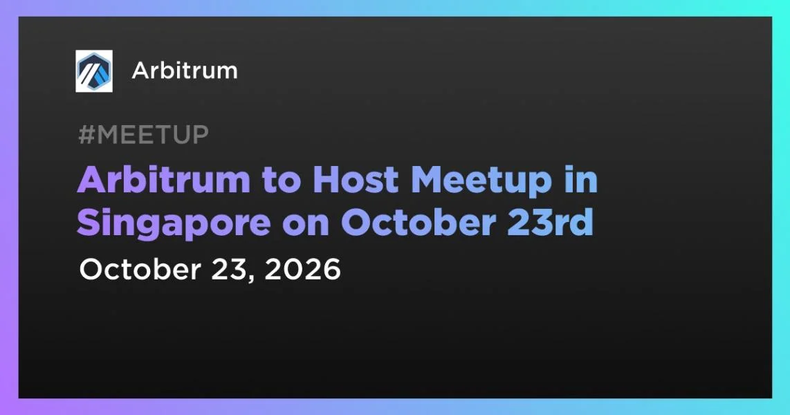 Arbitrum to Host Meetup in Singapore on October 23rd