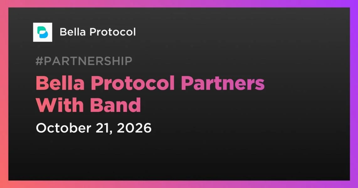 Bella Protocol Partners With Band
