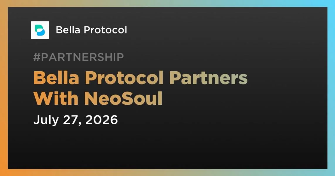 Bella Protocol Partners With NeoSoul