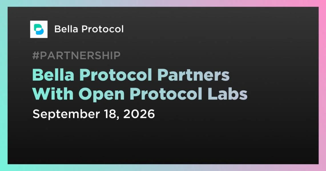 Bella Protocol Partners With Open Protocol Labs