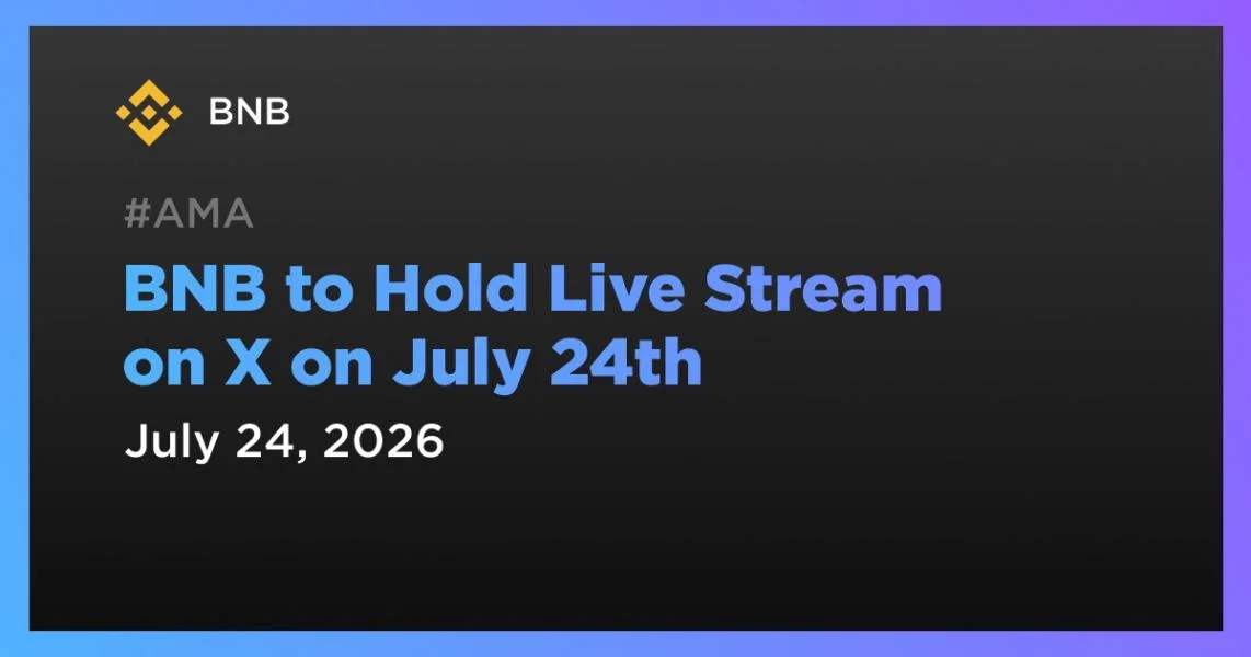 BNB to Hold Live Stream on X on July 24th