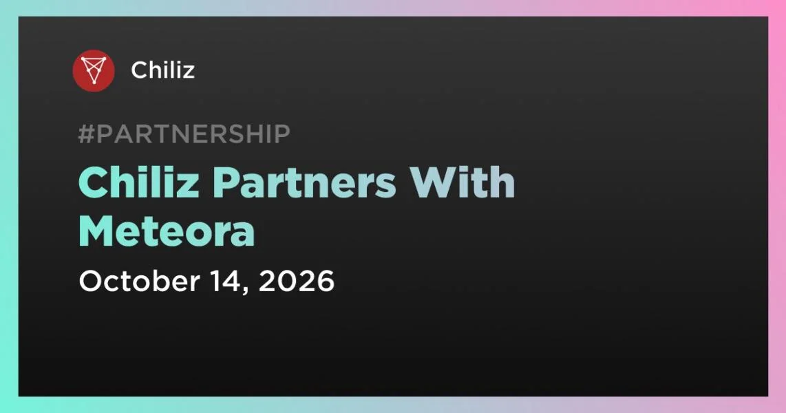 Chiliz Partners With Meteora