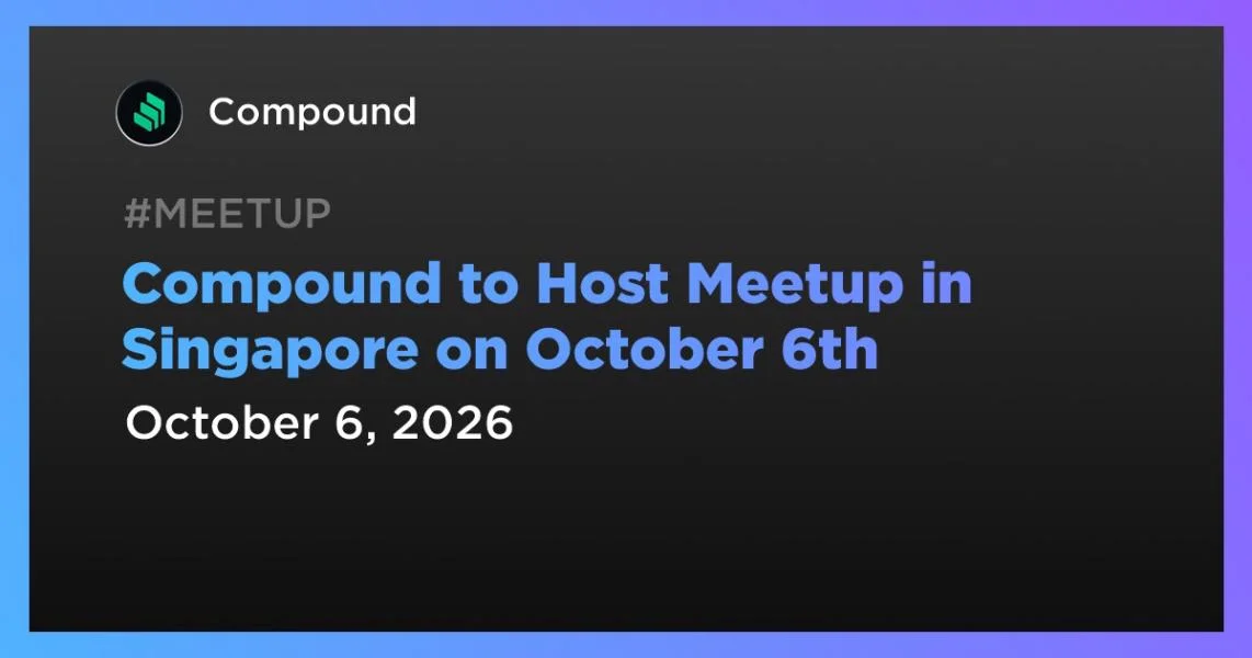 Compound to Host Meetup in Singapore on October 6th
