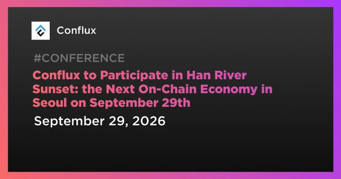 Conflux to Participate in Han River Sunset: the Next On-Chain Economy in Seoul on September 29th
