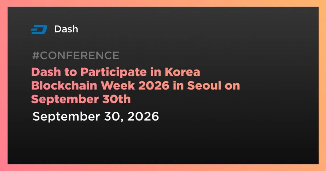 Dash to Participate in Korea Blockchain Week 2026 in Seoul on September 30th