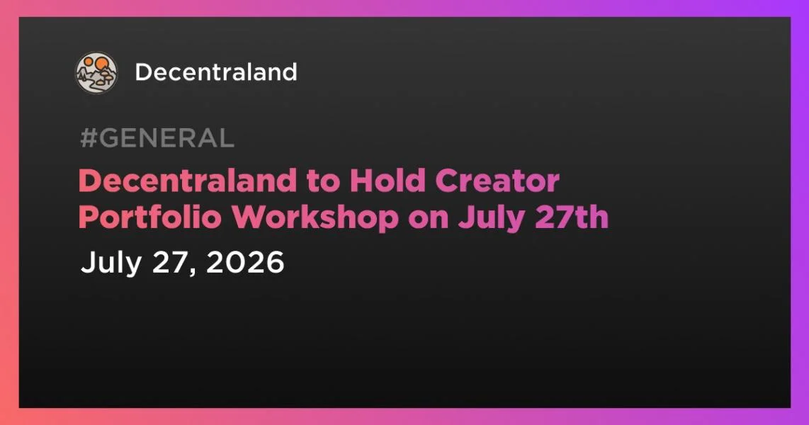Decentraland to Hold Creator Portfolio Workshop on July 27th