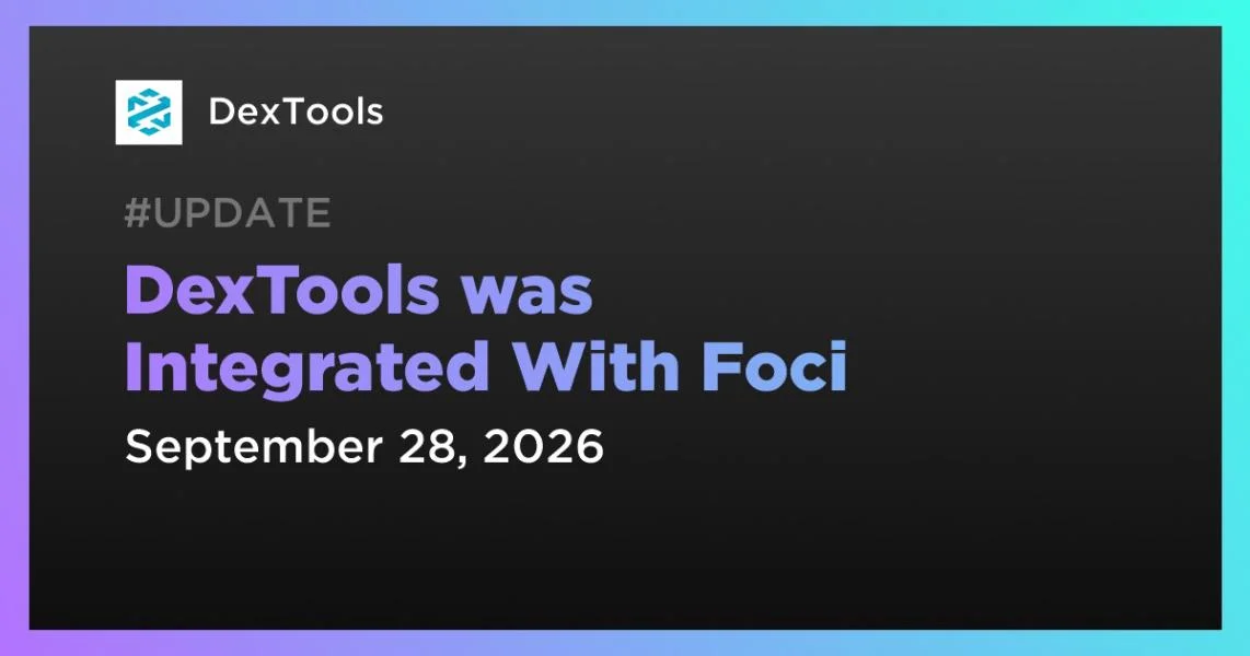 DexTools was Integrated With Foci