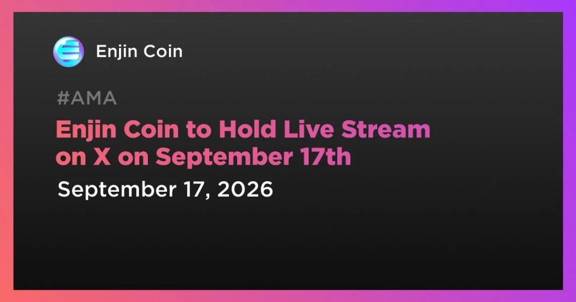 Enjin Coin to Hold Live Stream on X on September 17th
