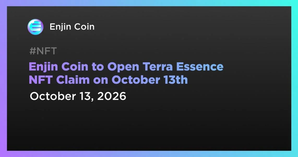 Enjin Coin to Open Terra Essence NFT Claim on October 13th