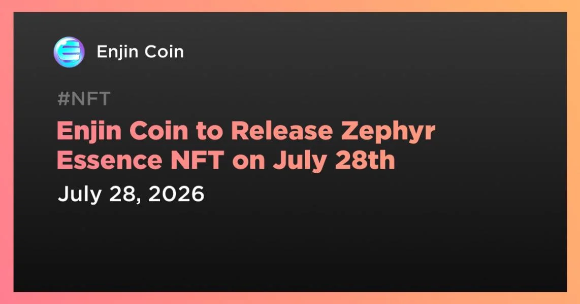 Enjin Coin to Release Zephyr Essence NFT on July 28th