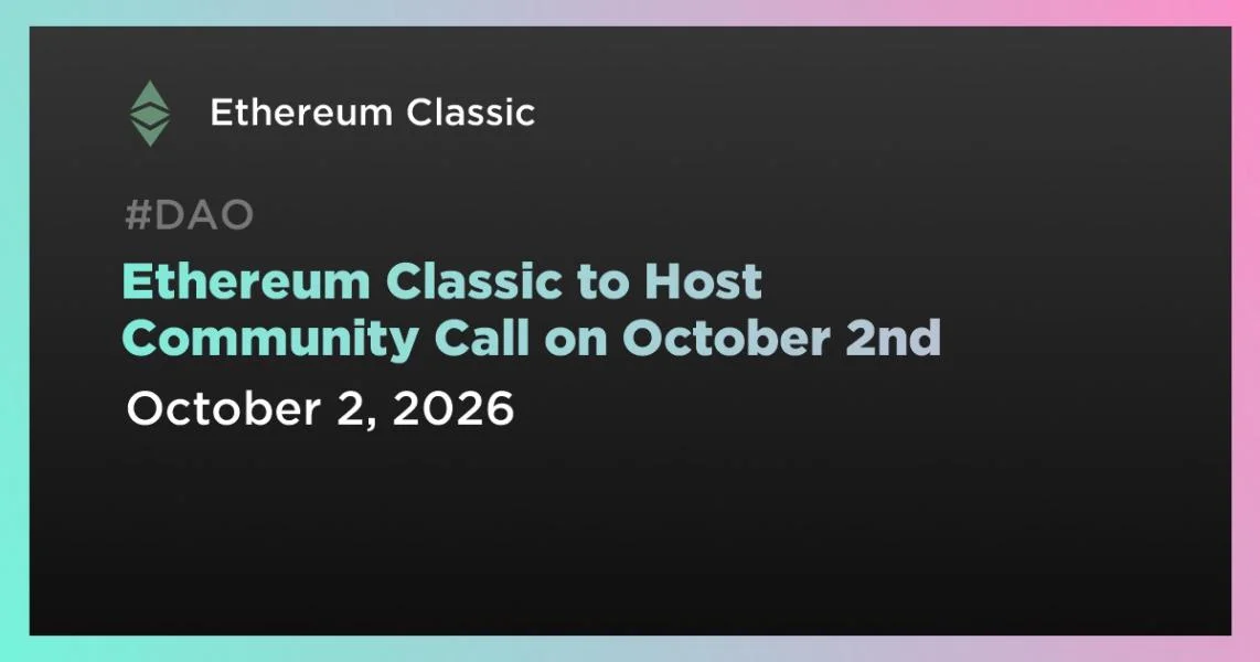 Ethereum Classic to Host Community Call on October 2nd