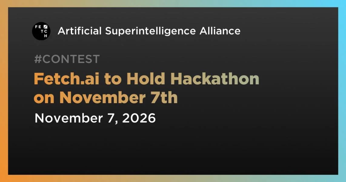 Fetch.ai to Hold Hackathon on November 7th