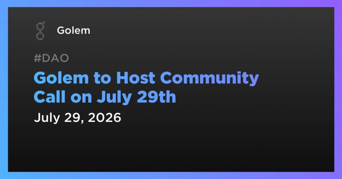 Golem to Host Community Call on July 29th