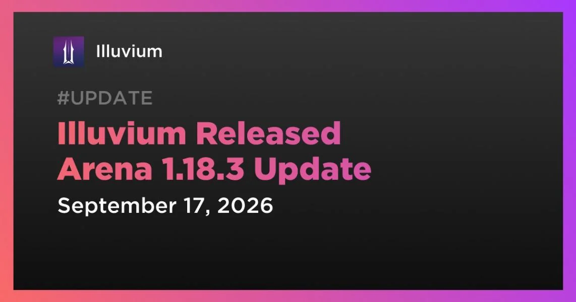 Illuvium Released Arena 1.18.3 Update