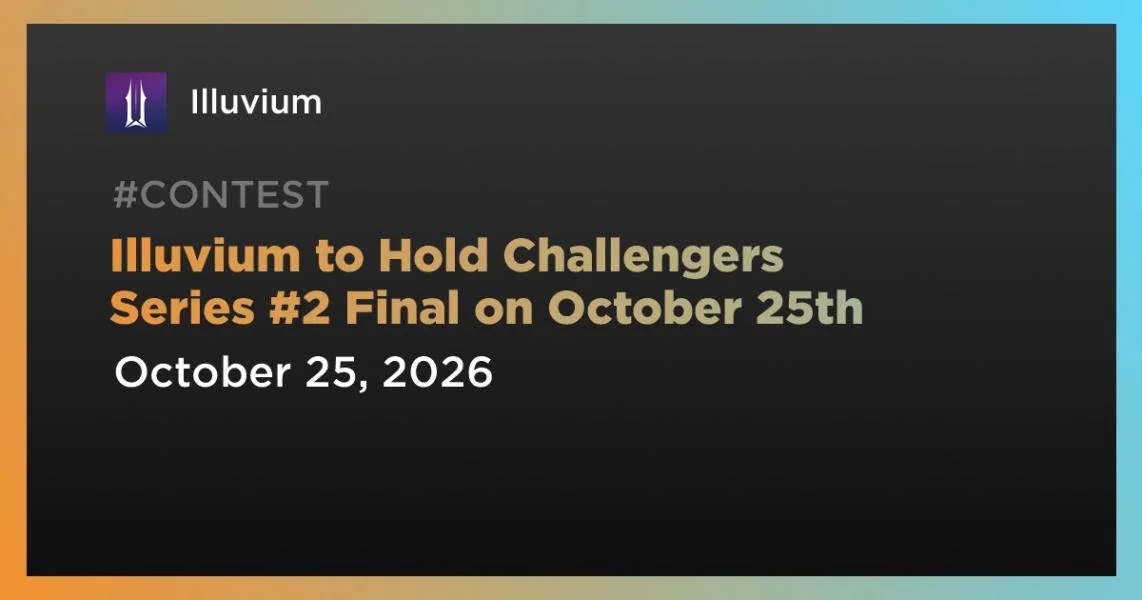 Illuvium to Hold Challengers Series #2 Final on October 25th