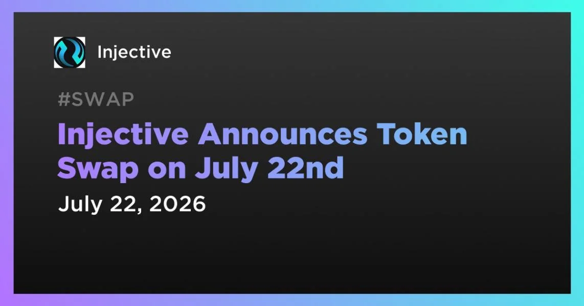 Injective Announces Token Swap on July 22nd