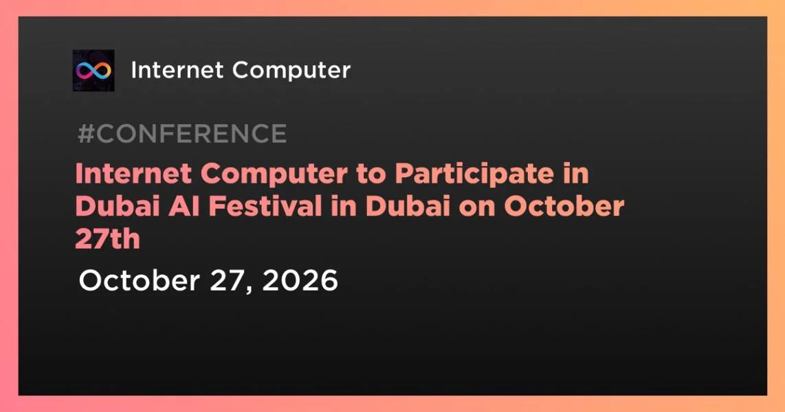 Internet Computer to Participate in Dubai AI Festival in Dubai on October 27th