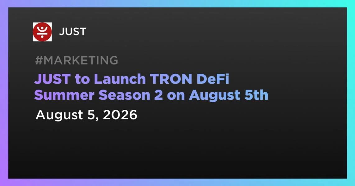 JUST to Launch TRON DeFi Summer Season 2 on August 5th