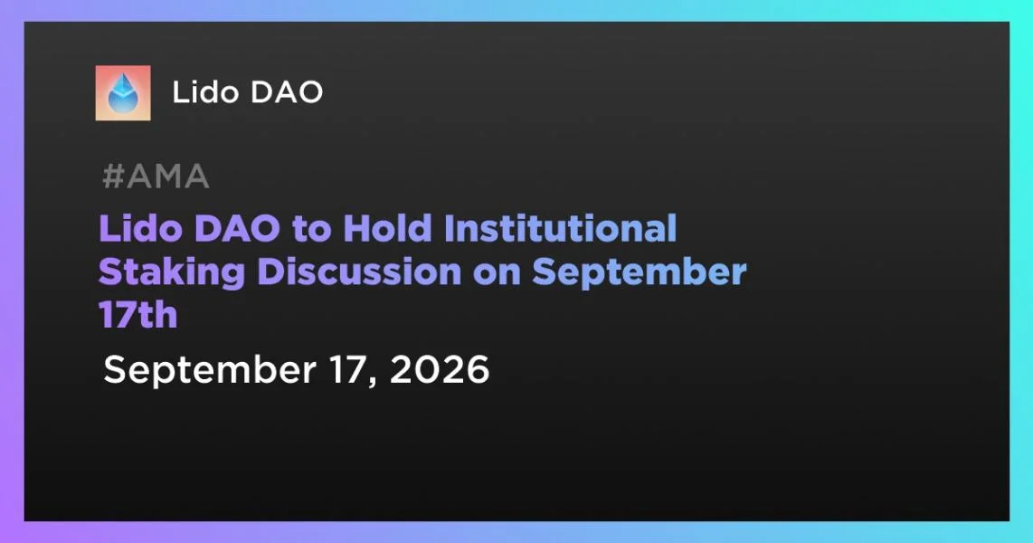 Lido DAO to Hold Institutional Staking Discussion on September 17th