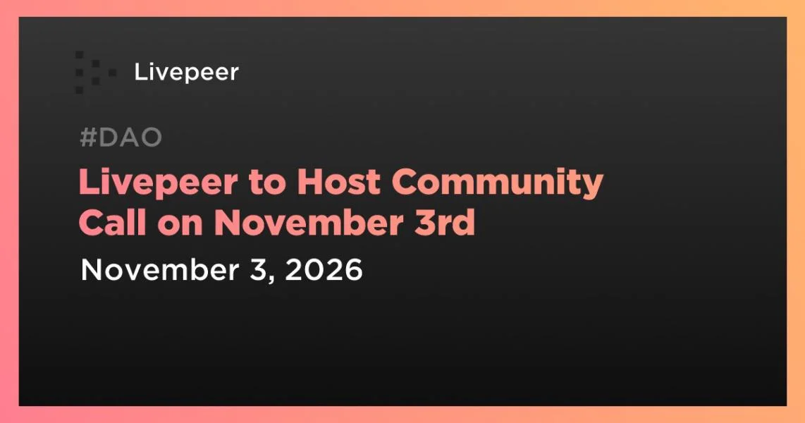 Livepeer to Host Community Call on November 3rd
