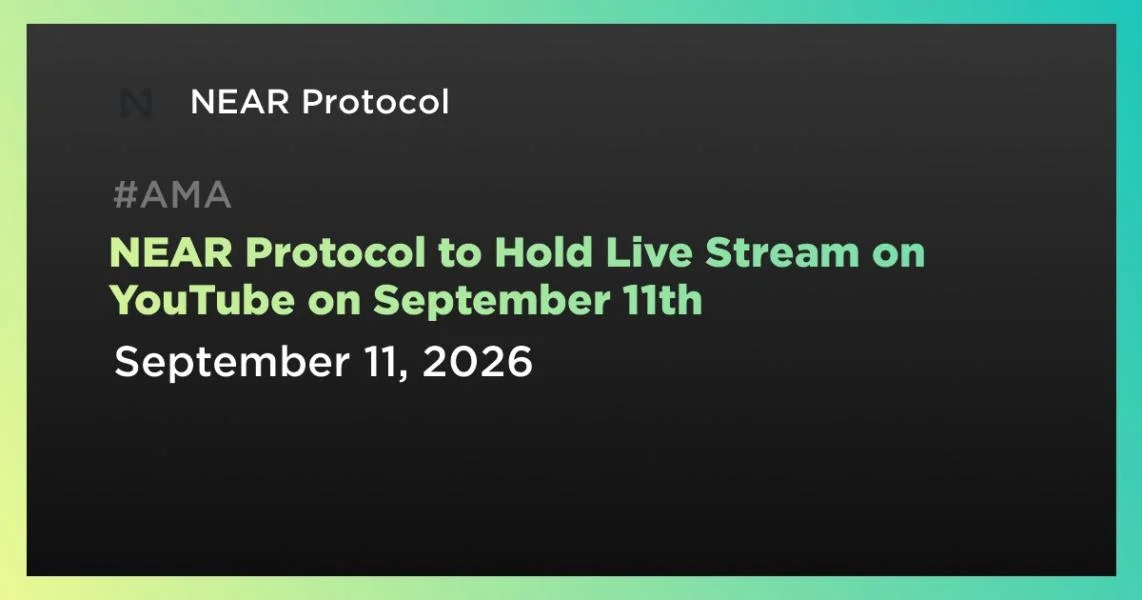 NEAR Protocol to Hold Live Stream on YouTube on September 11th