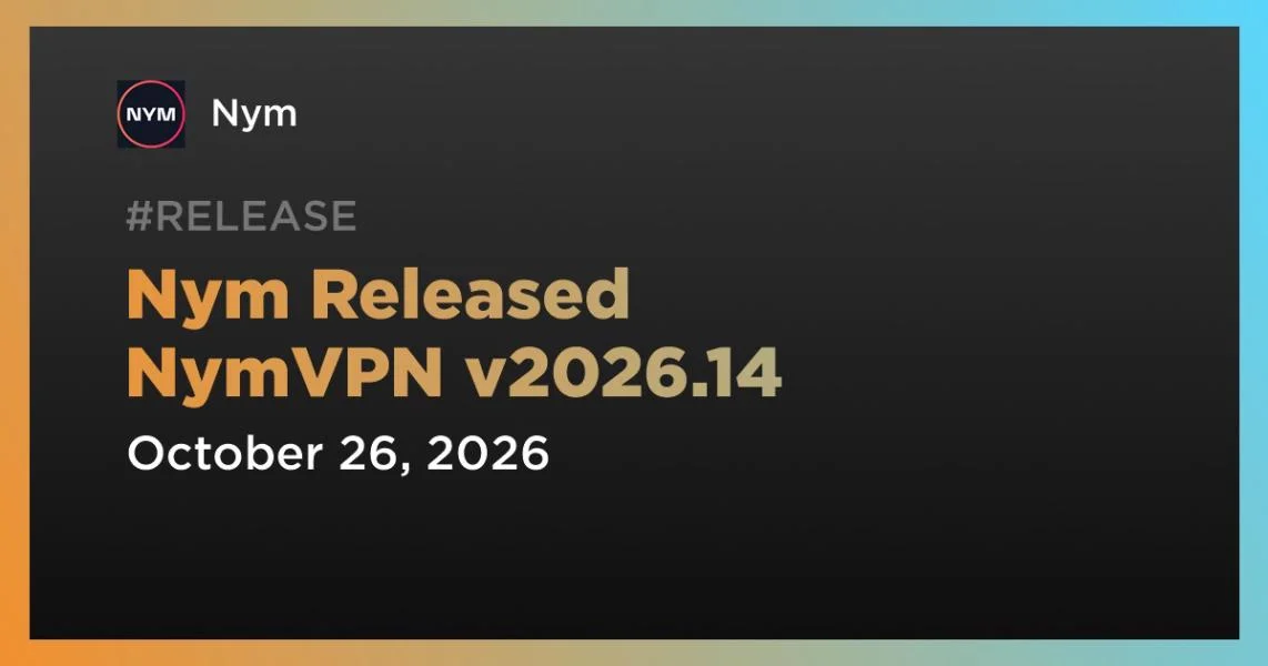 Nym Released NymVPN v2026.14
