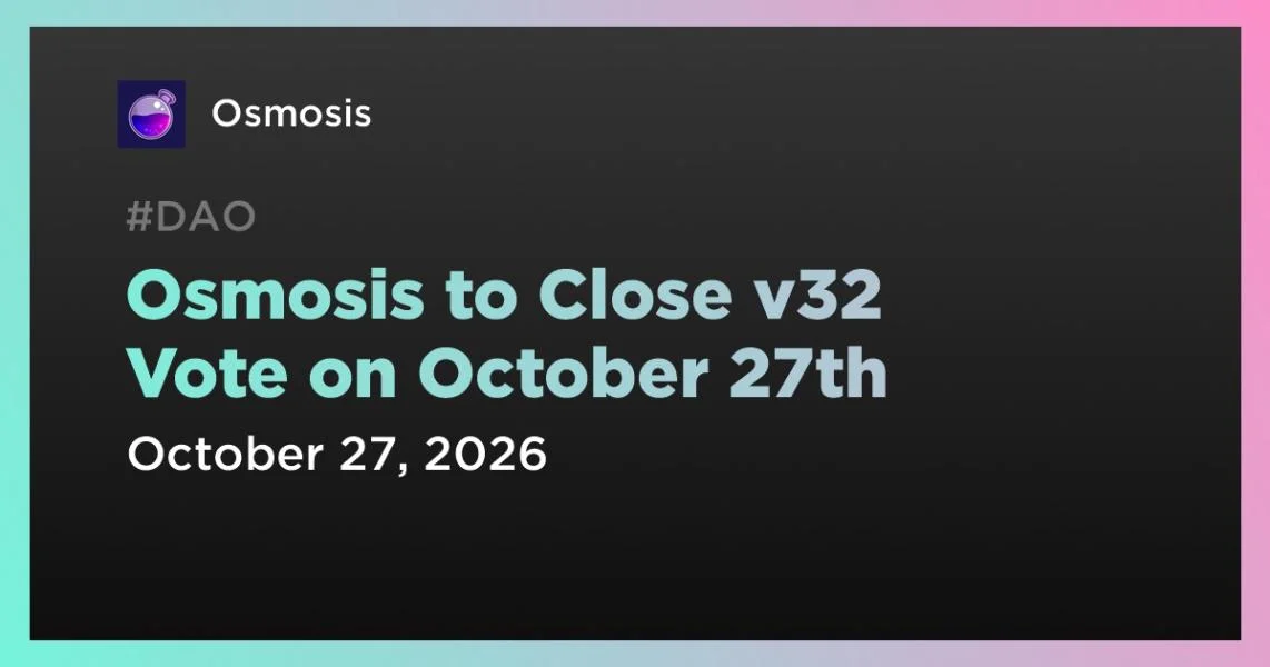 Osmosis to Close v32 Vote on October 27th