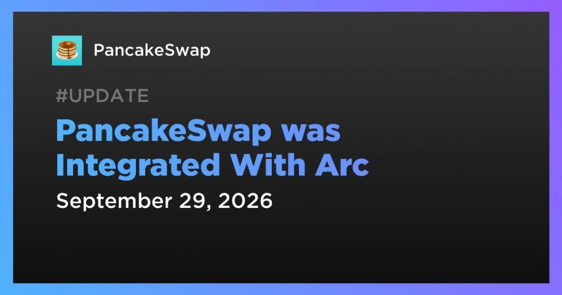 PancakeSwap was Integrated With Arc