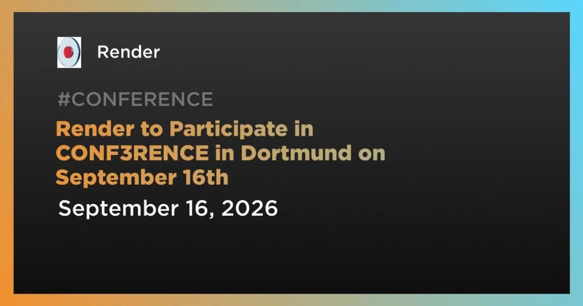 Render to Participate in CONF3RENCE in Dortmund on September 16th