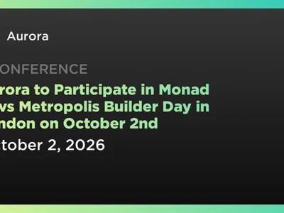 Aurora to Participate in Monad Devs Metropolis Builder Day in London on October 2nd