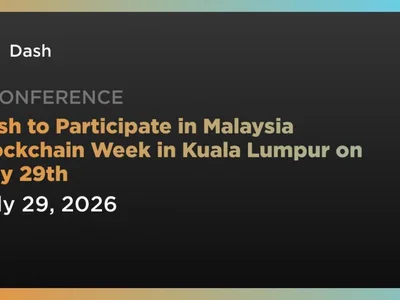 Dash to Participate in Malaysia Blockchain Week in Kuala Lumpur on July 29th