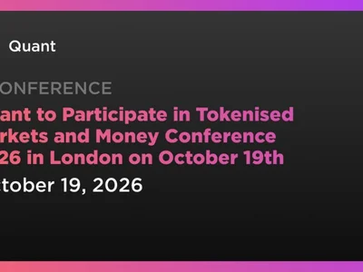 Quant to Participate in Tokenised Markets and Money Conference 2026 in London on October 19th