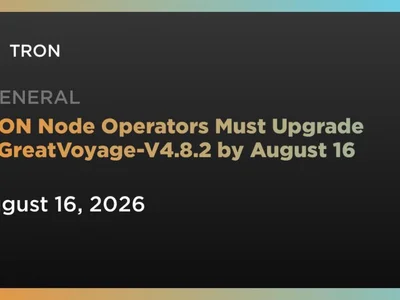 TRON Node Operators Must Upgrade to GreatVoyage-V4.8.2 by August 16