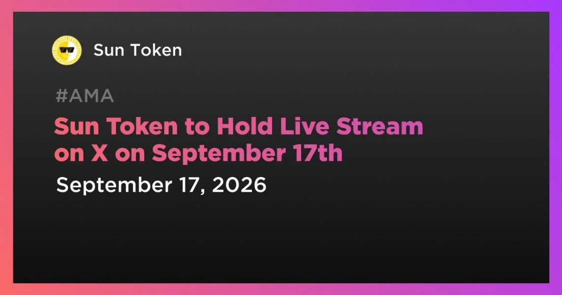 Sun Token to Hold Live Stream on X on September 17th