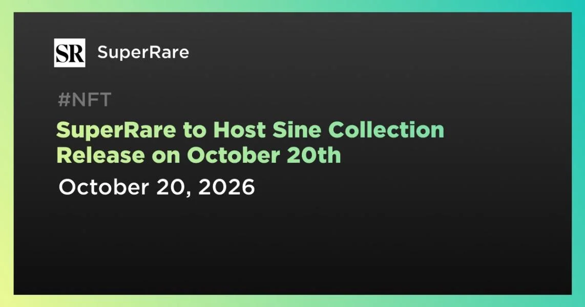 SuperRare to Host Sine Collection Release on October 20th