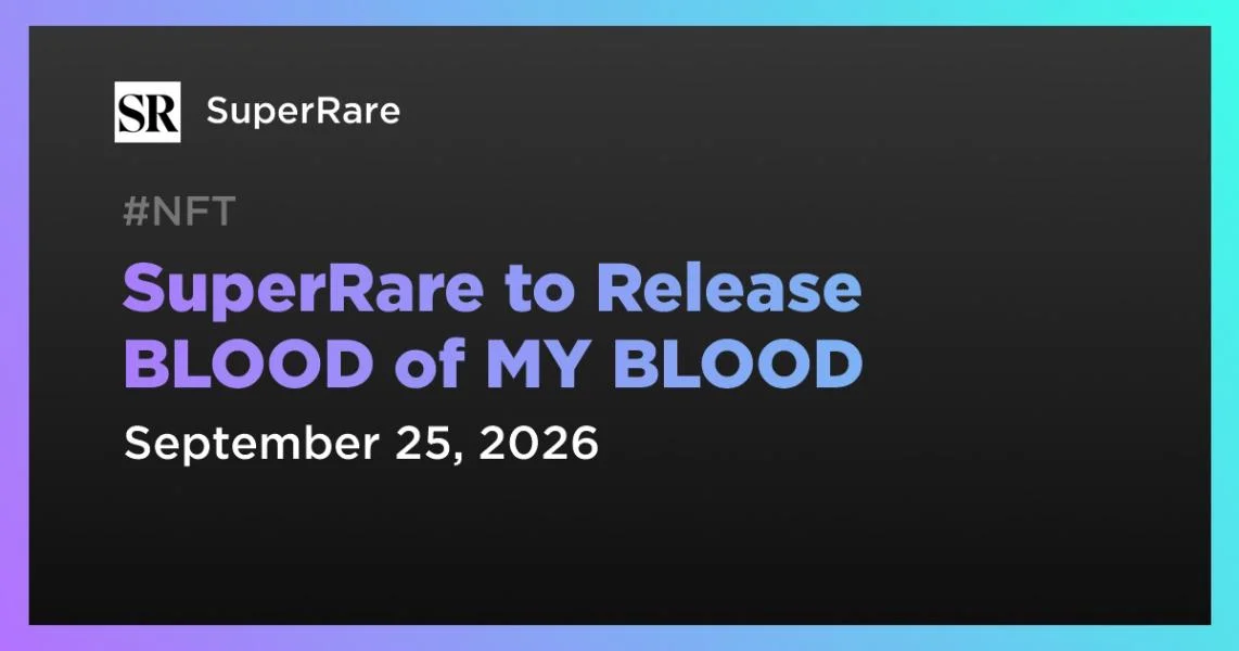 SuperRare to Release BLOOD of MY BLOOD