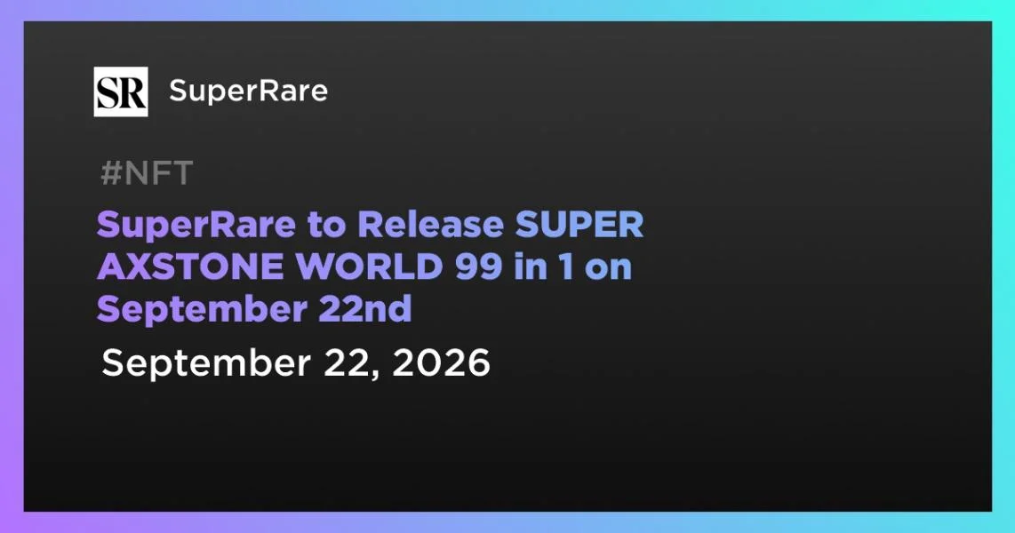 SuperRare to Release SUPER AXSTONE WORLD 99 in 1 on September 22nd