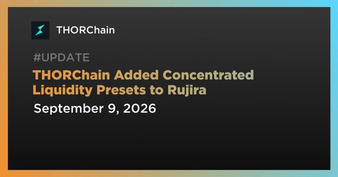 THORChain Added Concentrated Liquidity Presets to Rujira