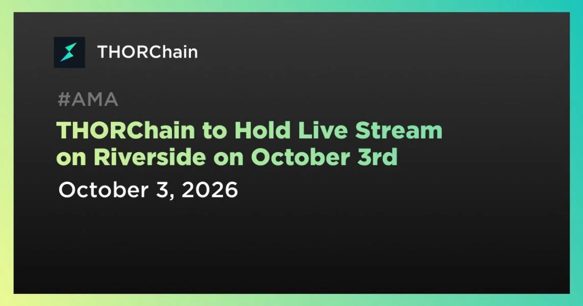 THORChain to Hold Live Stream on Riverside on October 3rd
