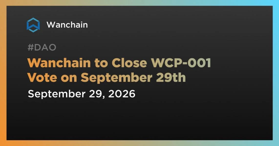 Wanchain to Close WCP-001 Vote on September 29th