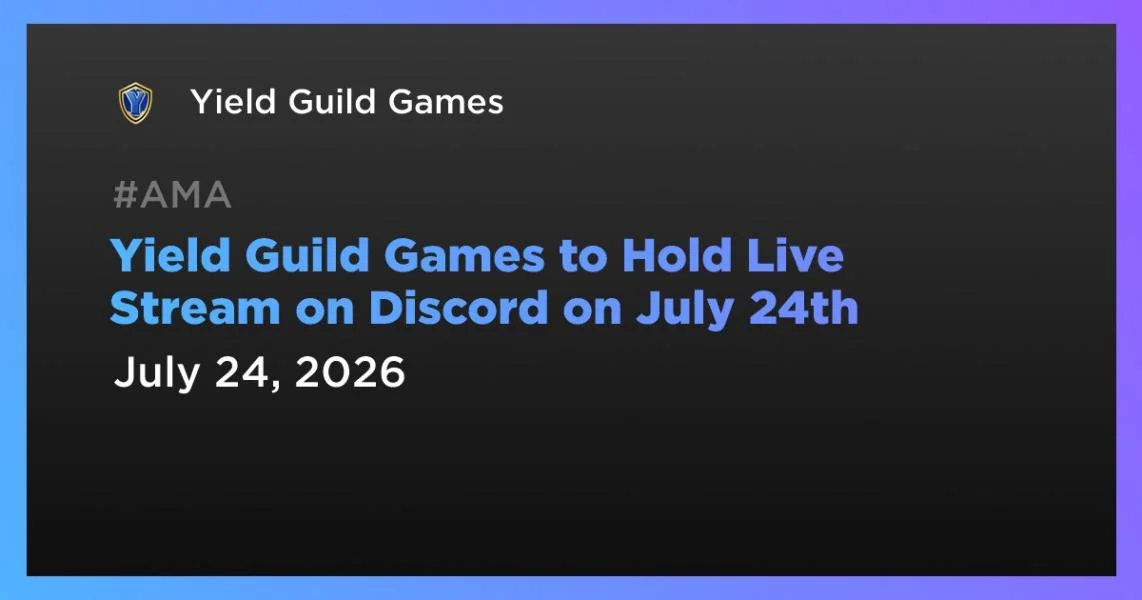 Yield Guild Games to Hold Live Stream on Discord on July 24th